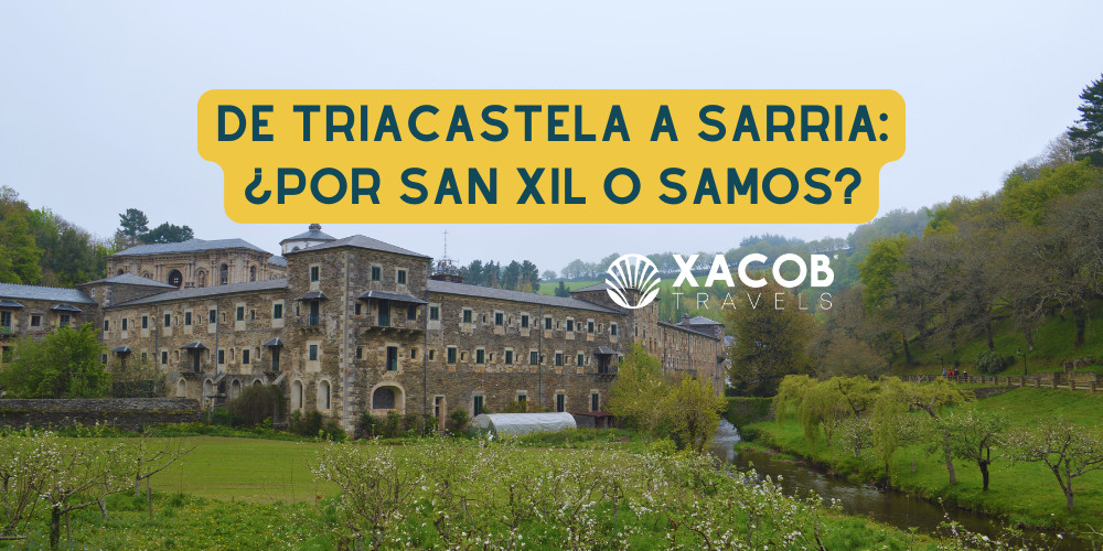 De Triacastela a Sarria: ¿Por San Xil o Samos?
