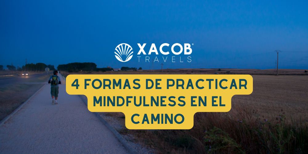 4 Formas de Practicar el Mindfulness en el Camino de Santiago