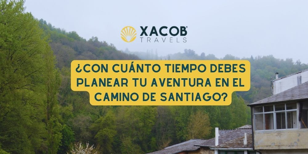 ¿Con Cuánto Tiempo Debes Planear tu Aventura en el Camino de Santiago?